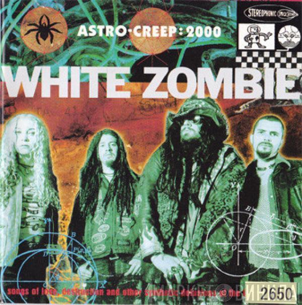  White Zombie  - Astro-Creep: 2000 (Songs Of Love, Destruction And Other Synthetic Delusions Of The Electric Head)