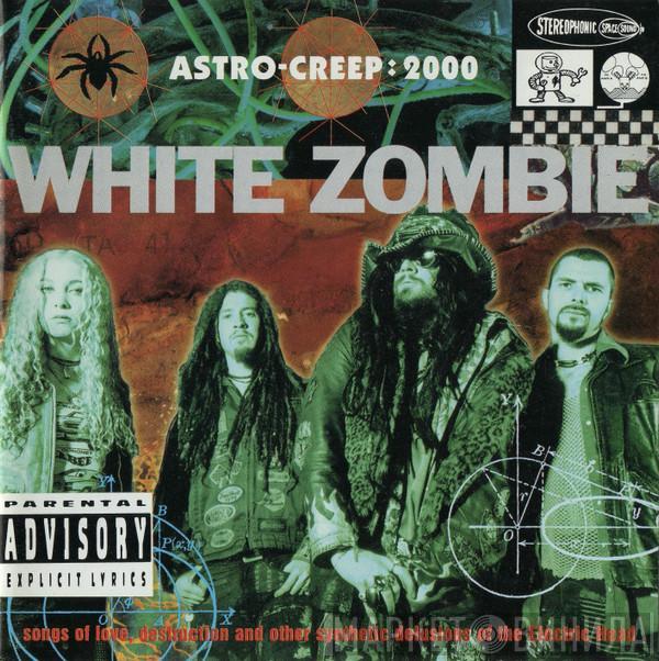  White Zombie  - Astro-Creep:2000 (Songs Of Love, Destruction And Other Synthetic Delusions Of The Electric Head)