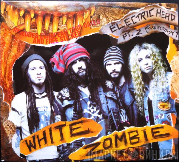  White Zombie  - Electric Head Pt. 2 (The Ecstasy)