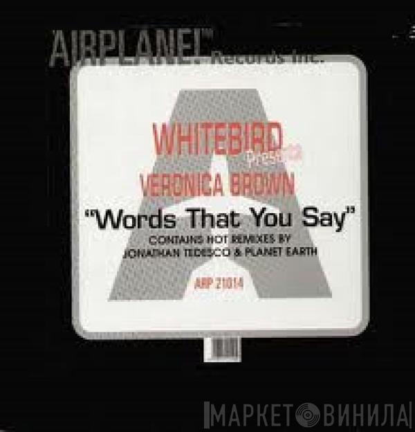 Whitebird, Veronica Brown - Words That You Say