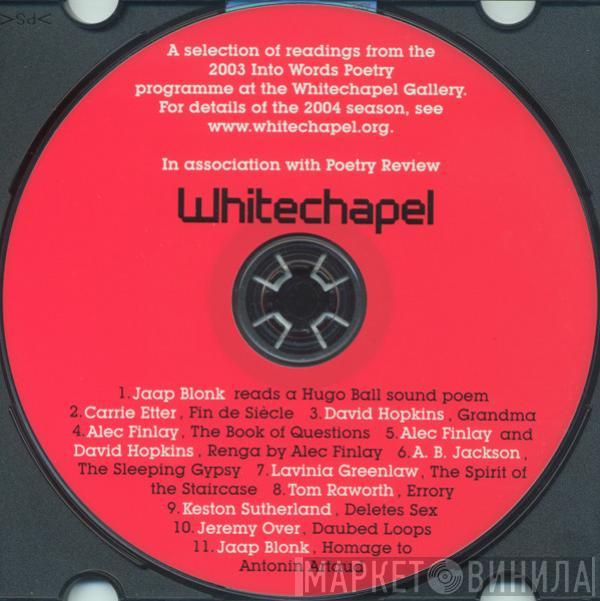  - Whitechapel: A Selection Of Readings From The 2003 Into Words Poetry Programme At The Whitechapel Gallery