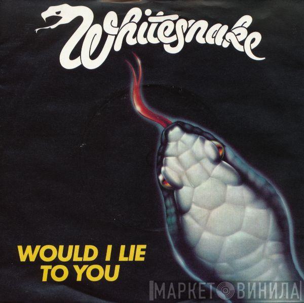 Whitesnake - Would I Lie To You