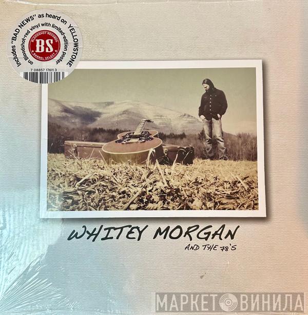 Whitey Morgan And The 78's - Whitey Morgan And The 78's