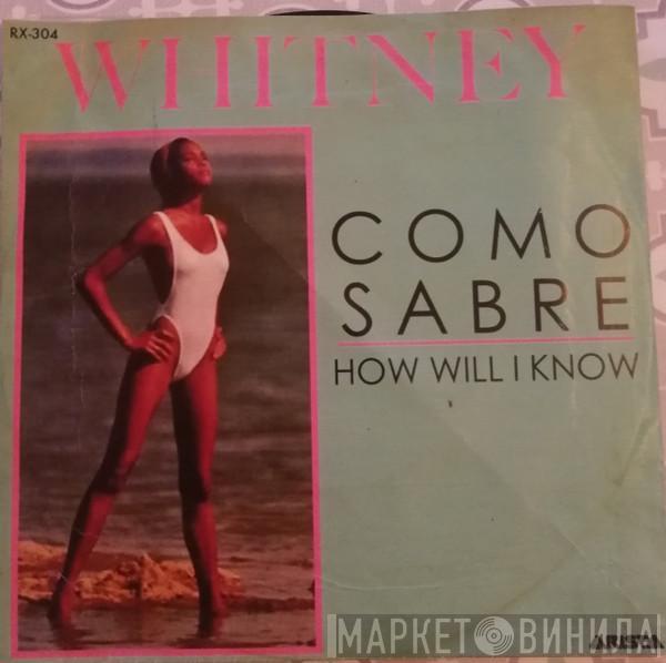  Whitney Houston  - Como Sabre = How Will I Know