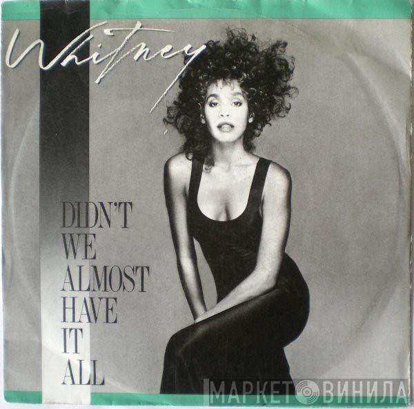  Whitney Houston  - Didn't We Almost Have It All