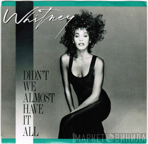  Whitney Houston  - Didn't We Almost Have It All
