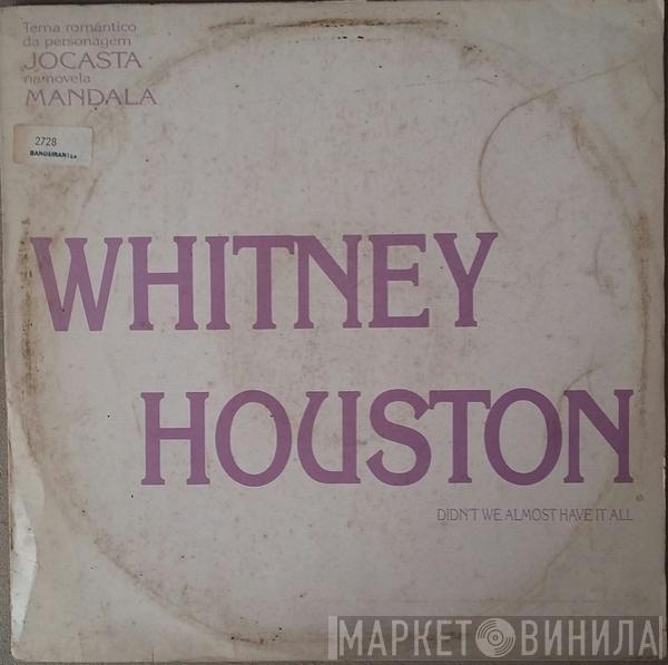  Whitney Houston  - Didn't We Almost Have It All