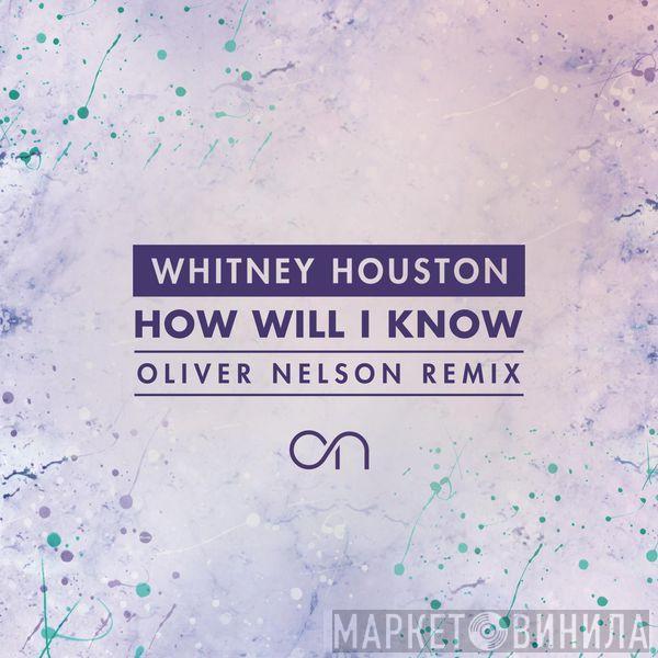  Whitney Houston  - How Will I Know (Oliver Nelson Remix)