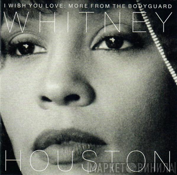  Whitney Houston  - I Wish You Love: More From The Bodyguard