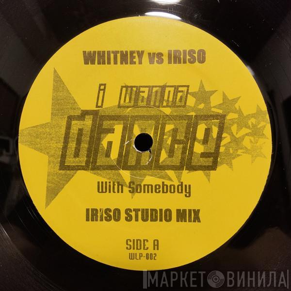 Whitney Houston, Iriso - I Wanna Dance With Somebody