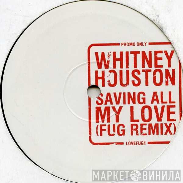  Whitney Houston  - Saving All My Love (FUG Remix)
