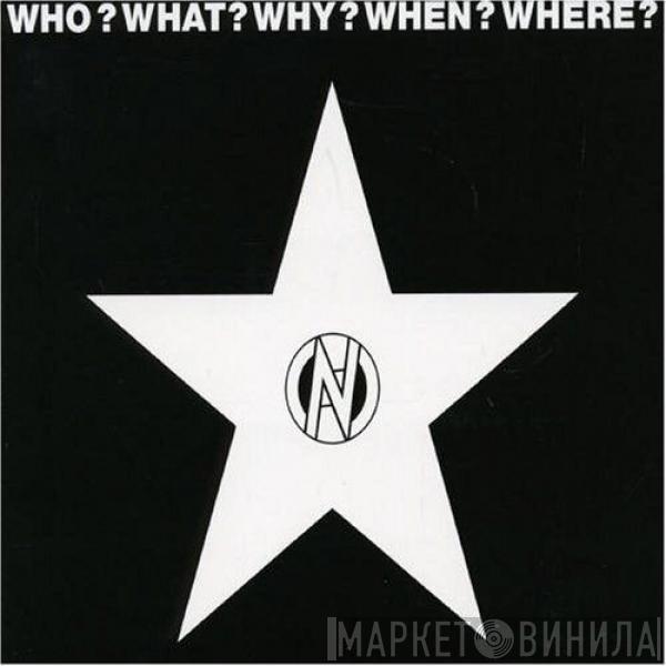 - Who? What? Why? When? Where?