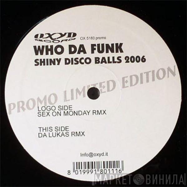 Who Da Funk - Shiny Disco Balls 2006