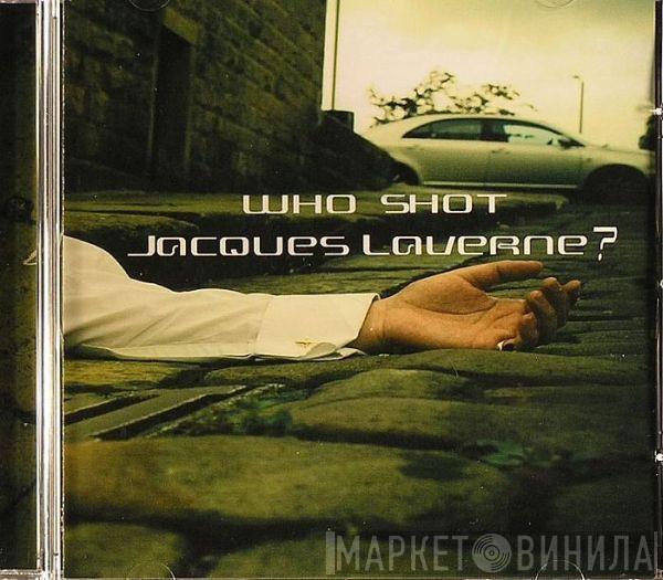  - Who Shot Jacques Laverne?