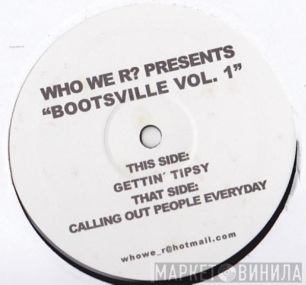  - Who We R? Presents Bootsville Vol. 1