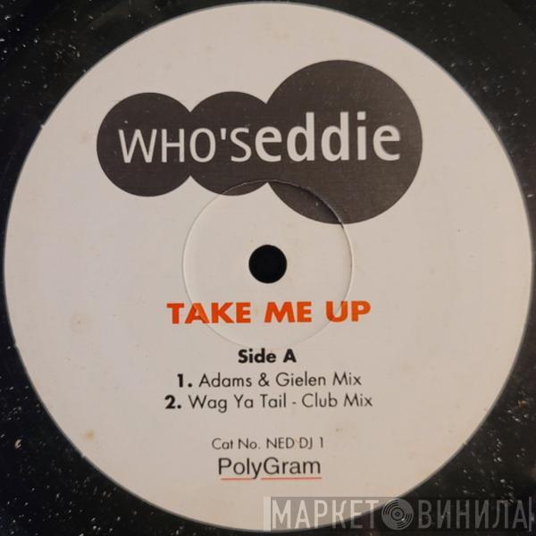 Who's Eddie - Take Me Up