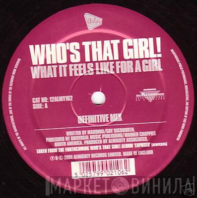 Who's That Girl! - What It Feels Like For A Girl / Open Your Heart