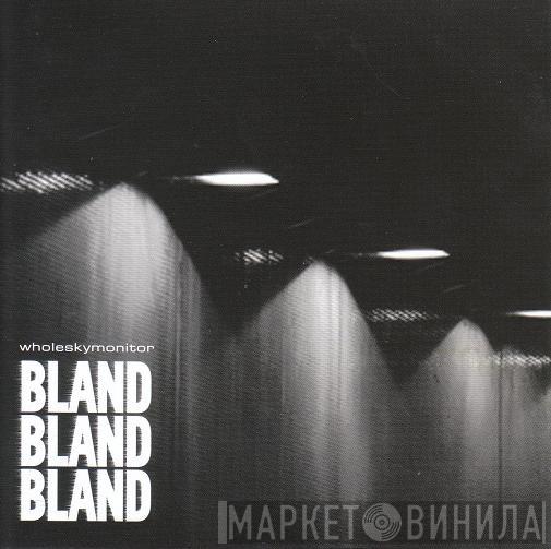 Whole Sky Monitor - Bland Bland Bland