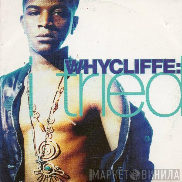  Whycliffe  - I Tried
