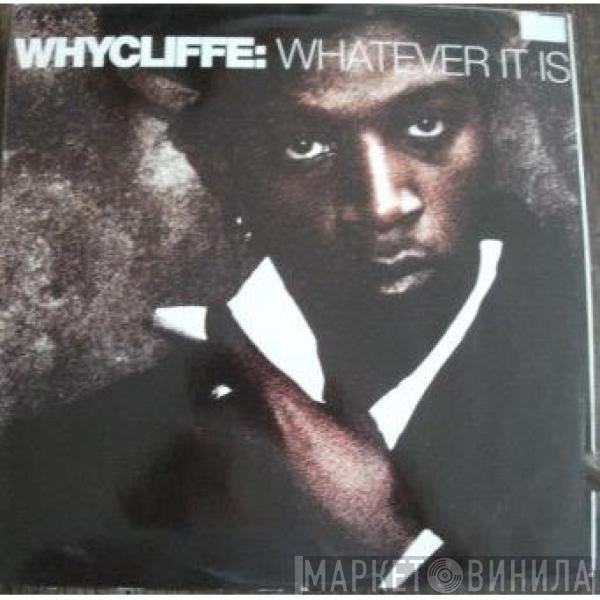 Whycliffe - Whatever It Is