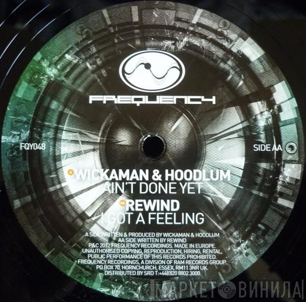 Wickaman & Hoodlum, Rewind  - Ain't Done Yet / I Got A Feeling