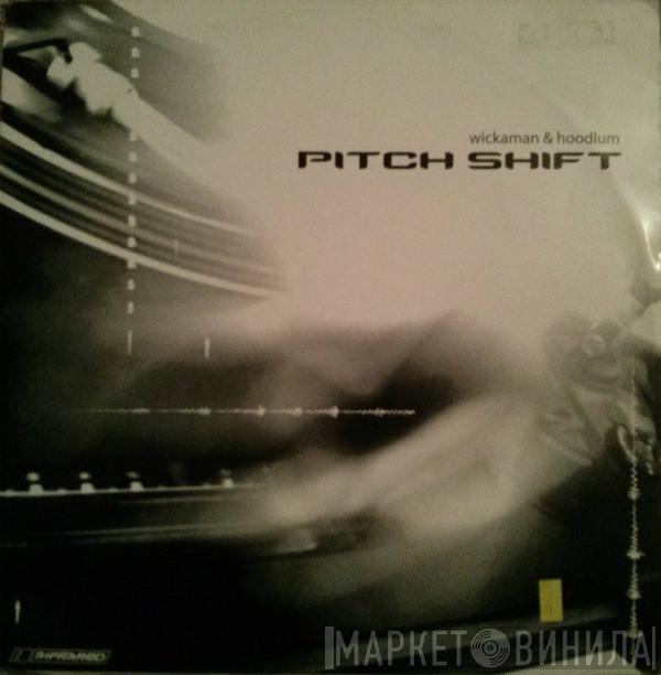 Wickaman & Hoodlum - Pitch Shift / Hustler