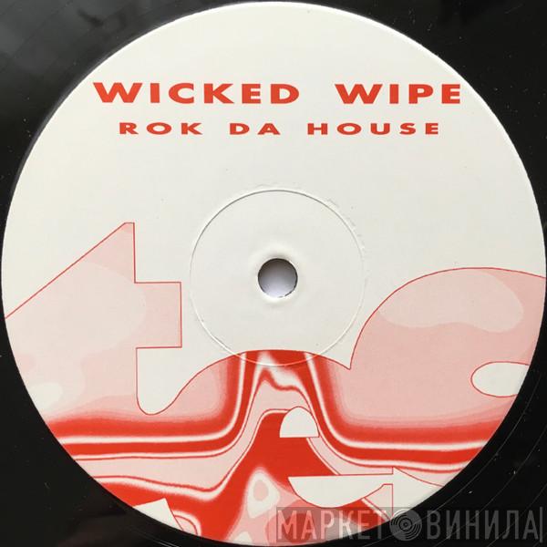 Wicked Wipe  - Rok Da House