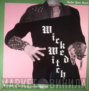 Wicked Witch  - Under Your Spell