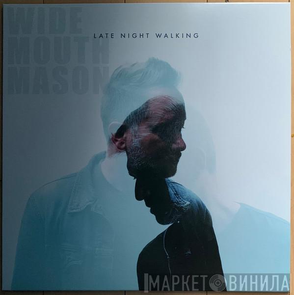 Wide Mouth Mason - Late Night Walking