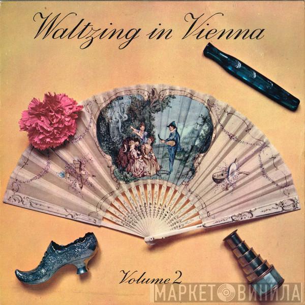 Wiener Volksopernorchester, Josef Leo Gruber - Waltzing In Vienna - Volume 2