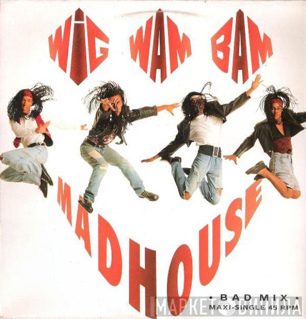 Wig Wam Bam - Madhouse