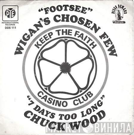 Wigan's Chosen Few, Chuck Wood - Footsee / 7 Days Too Long