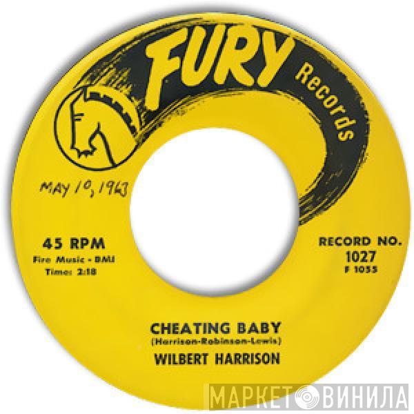 Wilbert Harrison - Cheating Baby / Don't Wreck My Life