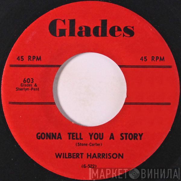 Wilbert Harrison - Gonna Tell You A Story / Letter Edged In Black