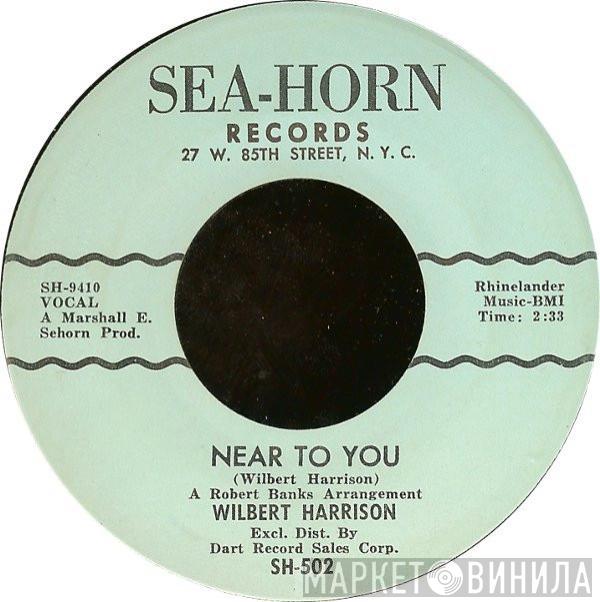 Wilbert Harrison - Near To You / Say It Again