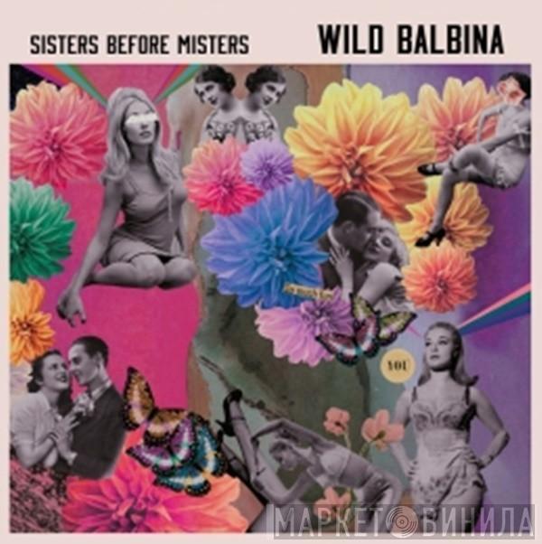 Wild Balbina - Sisters Before Misters