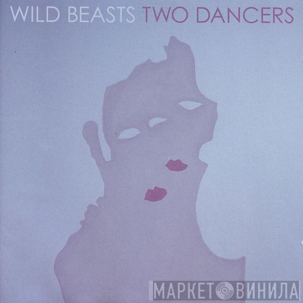 Wild Beasts - Two Dancers