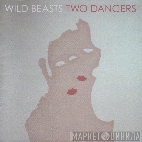 Wild Beasts - Two Dancers