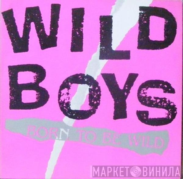 Wild Boys  - Born To Be Wild