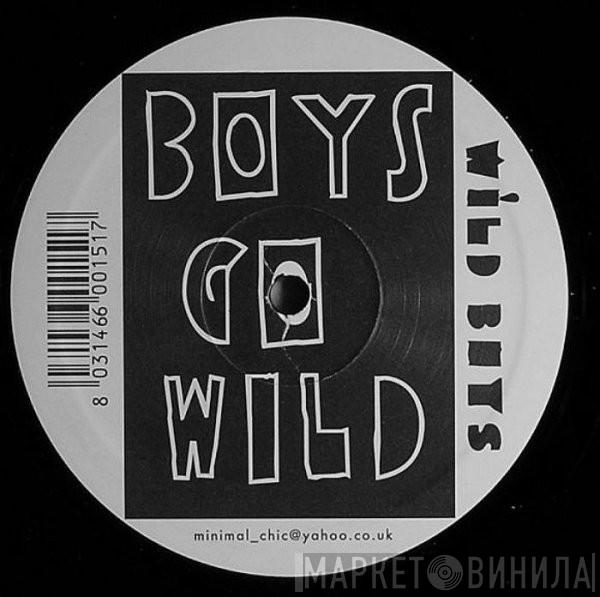 Wild Boys  - Boys Go Wild