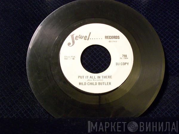 Wild Child Butler - Put It All In There / My 40 Year Old Woman