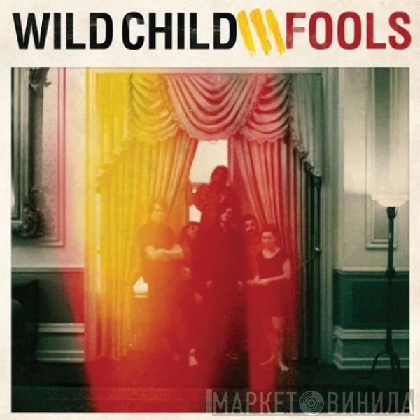 Wild Child  - Fools