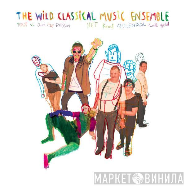 Wild Classical Music Ensemble - Tout Va Bien Se Passer (Het Komt Allemaal Wel Goed)