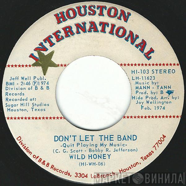 Wild Honey - Don't Let The Band (Quit Playing My Music) / Love Connection