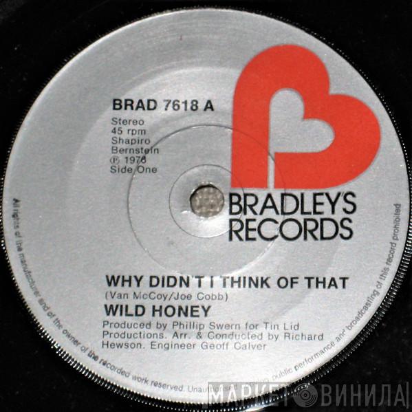 Wild Honey  - Why Didn't I Think Of That