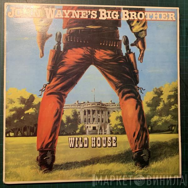 Wild House - John Wayne's Big Brother