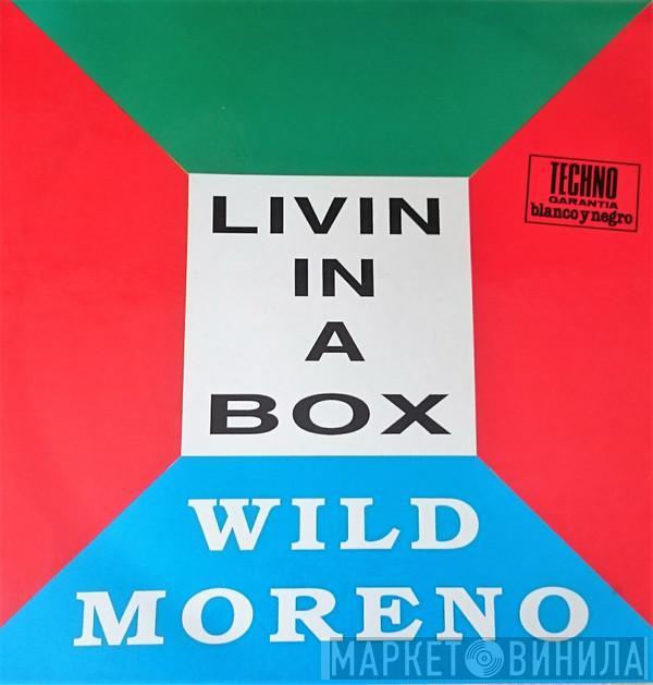 Wild Moreno - Livin In A Box