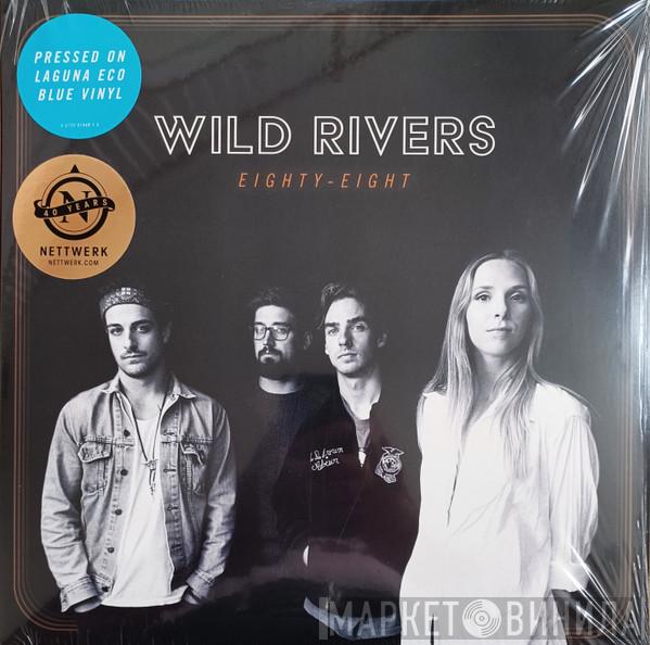 Wild Rivers - Eighty-Eight