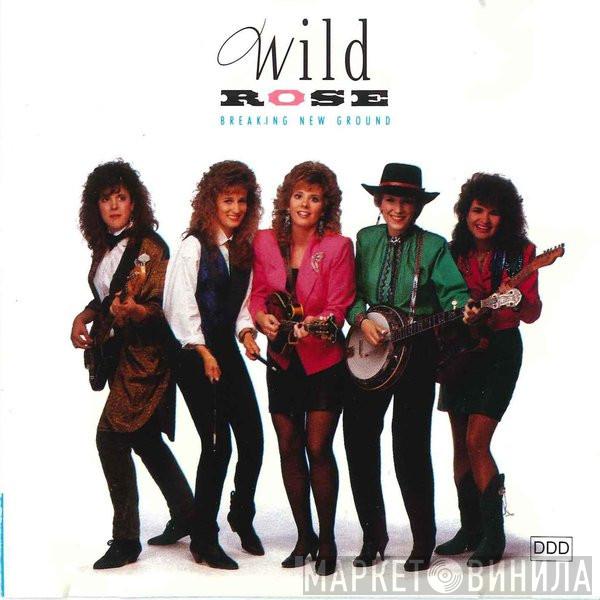 Wild Rose - Breaking New Ground