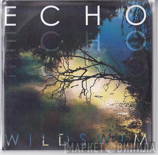 Wild Swim - Echo